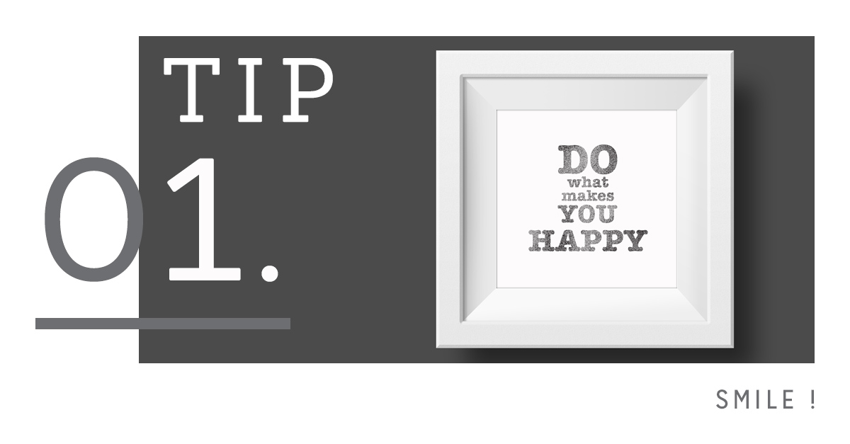 do what makes you happy - smile - tips for motivation at work by my home and yours blog for design and family lovers