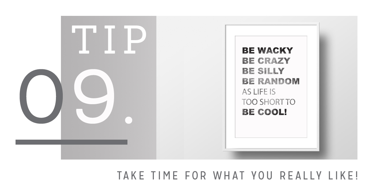 be wacky be silly be random as life is too short to be cool - tips for motivation at work by my home and yours blog for design and family lovers