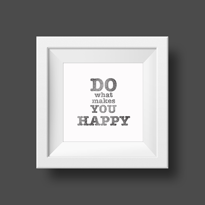 Do what makes you happy-motivational-and-inspirational-quotes-by-my-home-and-yours p